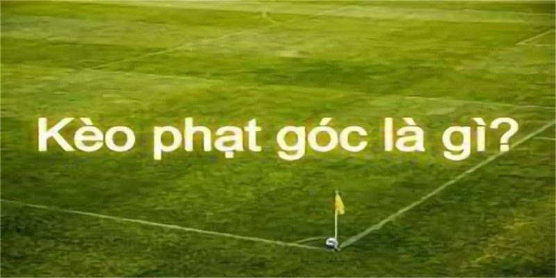 Kèo Phạt Góc Trong Bóng Đá: Chiến Lược Và Kinh Nghiệm 8 Kèo phạt góc là gì?